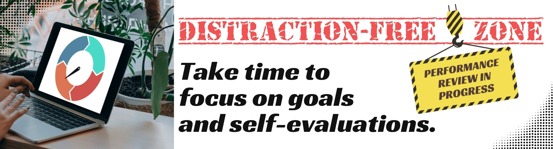 distraction free zone goals